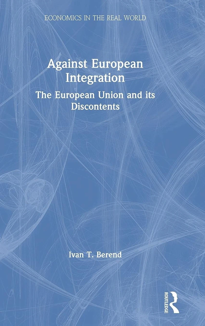 Against European Integration: The Union and its Discontents