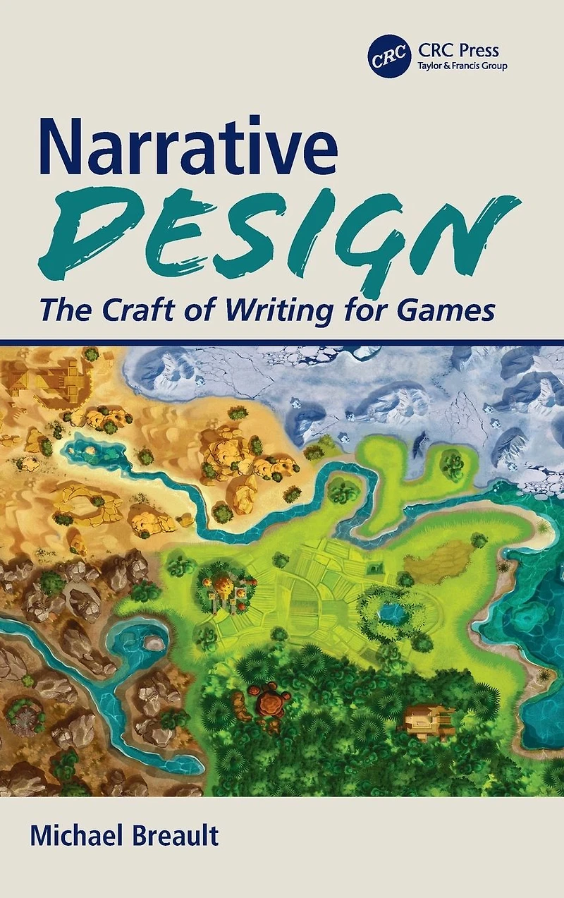 Narrative Design: The Craft of Writing for Games