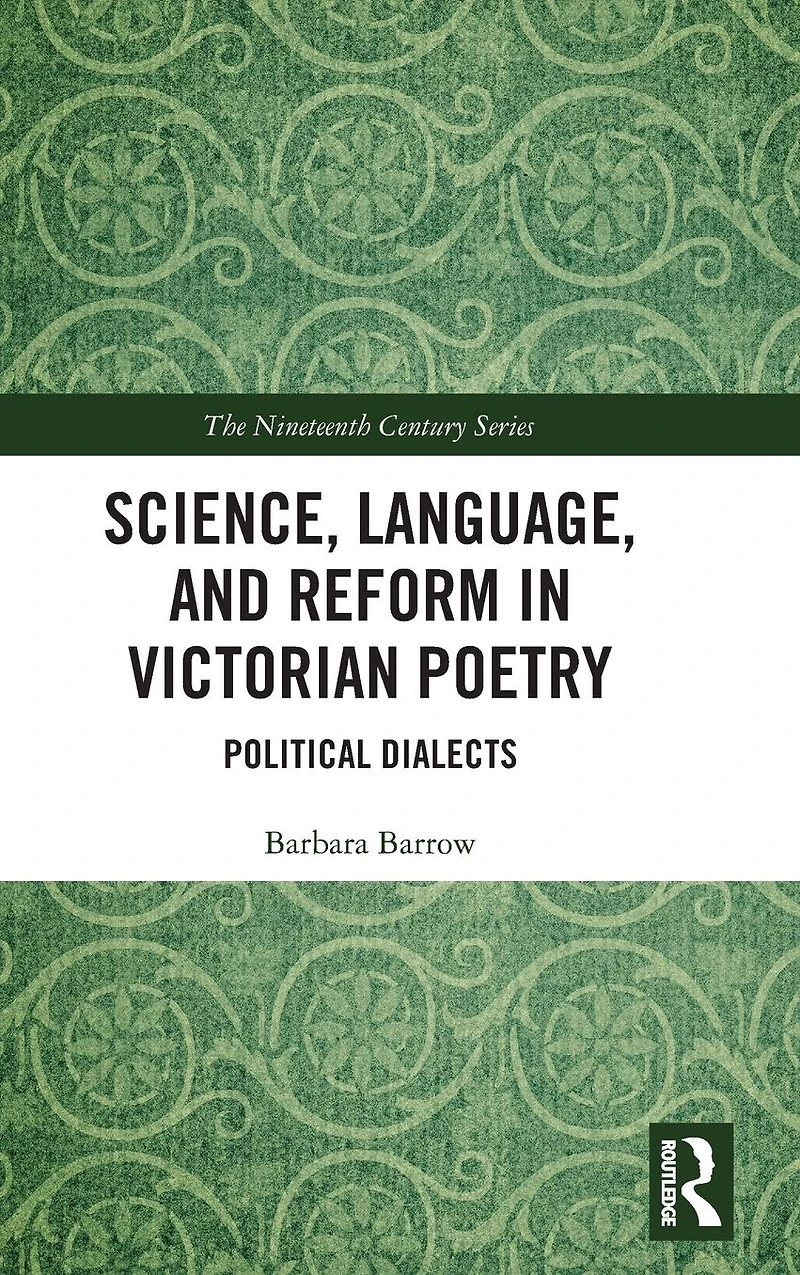 Science, Language, and Reform Victorian Poetry: Political Dialects