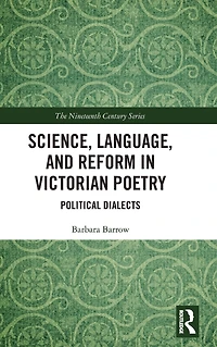 Science, Language, and Reform Victorian Poetry: Political Dialects