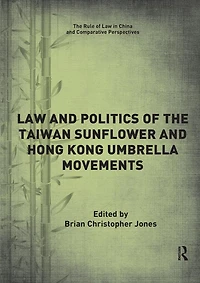 Law and Politics of the Taiwan Sunflower Hong Kong Umbrella Movements