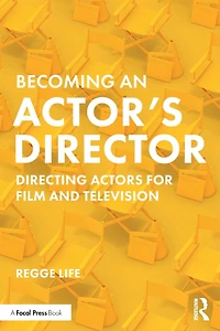 Becoming an Actor's Director: Directing Actors for Film and Television