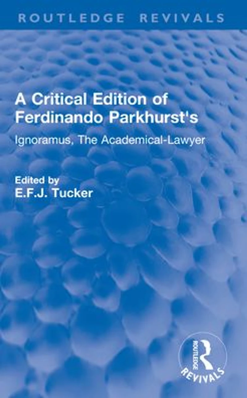 A Critical Edition of Ferdinando Parkhurst's Ignoramus, The Academical-Lawyer
