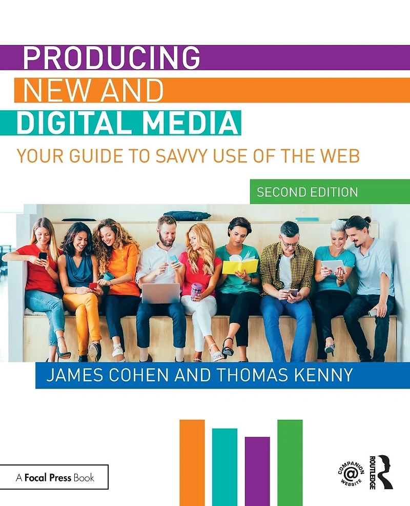 Producing New and Digital Media: Your Guide to Savvy Use of the Web