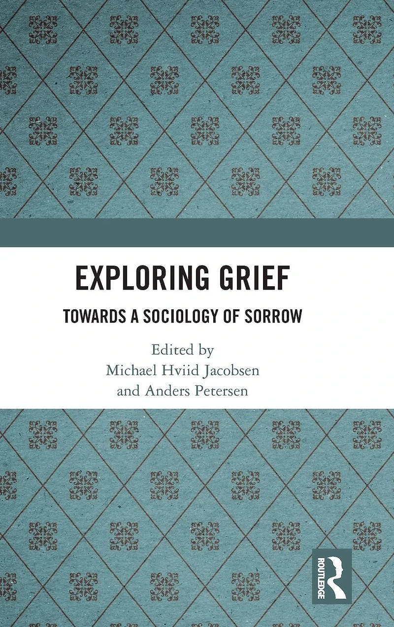 Exploring Grief: Towards a Sociology of Sorrow