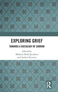 Exploring Grief: Towards a Sociology of Sorrow