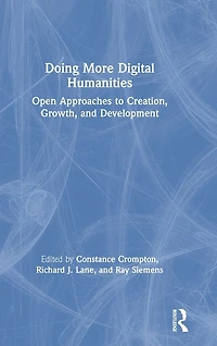 Doing More Digital Humanities: Open Approaches to Creation, Growth, and Development