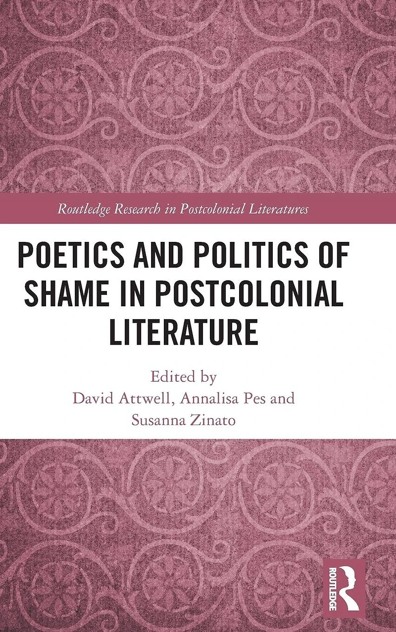 Poetics and Politics of Shame Postcolonial Literature