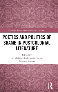 Poetics and Politics of Shame Postcolonial Literature