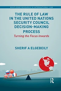 the Rule of Law United Nations Security Council Decision-Making Process: Turning Focus Inwards