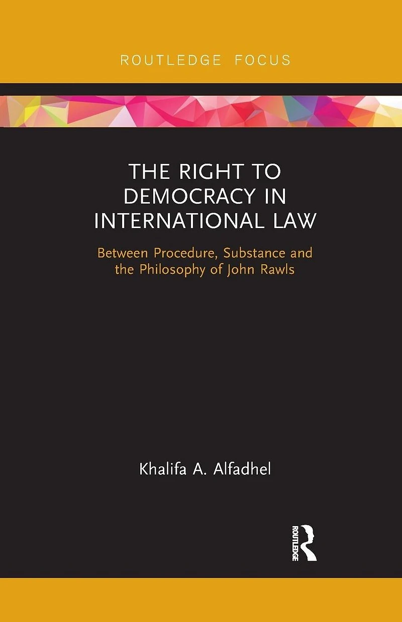 the Right to Democracy International Law: Between Procedure, Substance and Philosophy of John Rawls