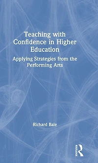 Teaching with Confidence Higher Education: Applying Strategies from the Performing Arts