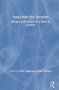 Iraq since the Invasion: People and Politics a State of Conflict