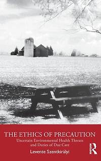 The Ethics of Precaution: Uncertain Environmental Health Threats and Duties Due Care
