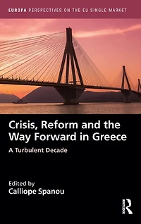 Crisis, Reform and the Way Forward Greece: A Turbulent Decade