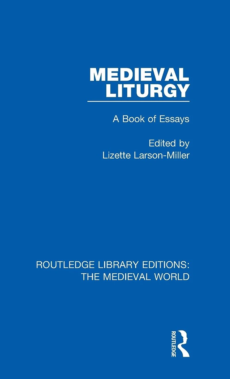 Medieval Liturgy: A Book of Essays