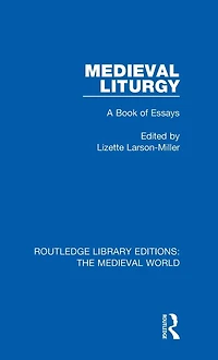 Medieval Liturgy: A Book of Essays