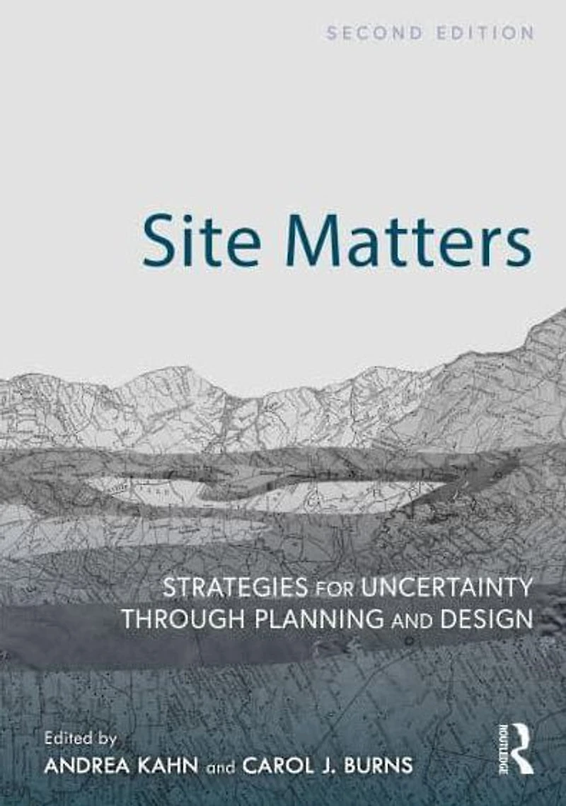Site Matters: Strategies for Uncertainty Through Planning and Design