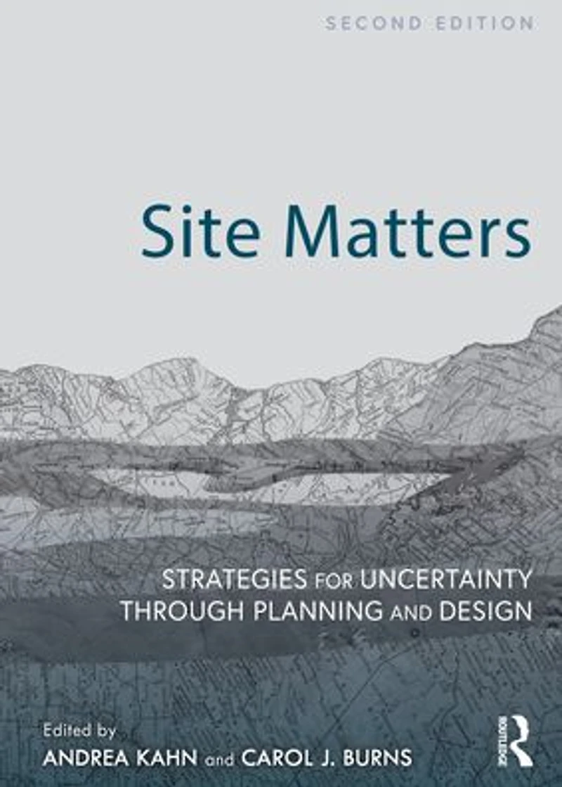 Site Matters: Strategies for Uncertainty Through Planning and Design
