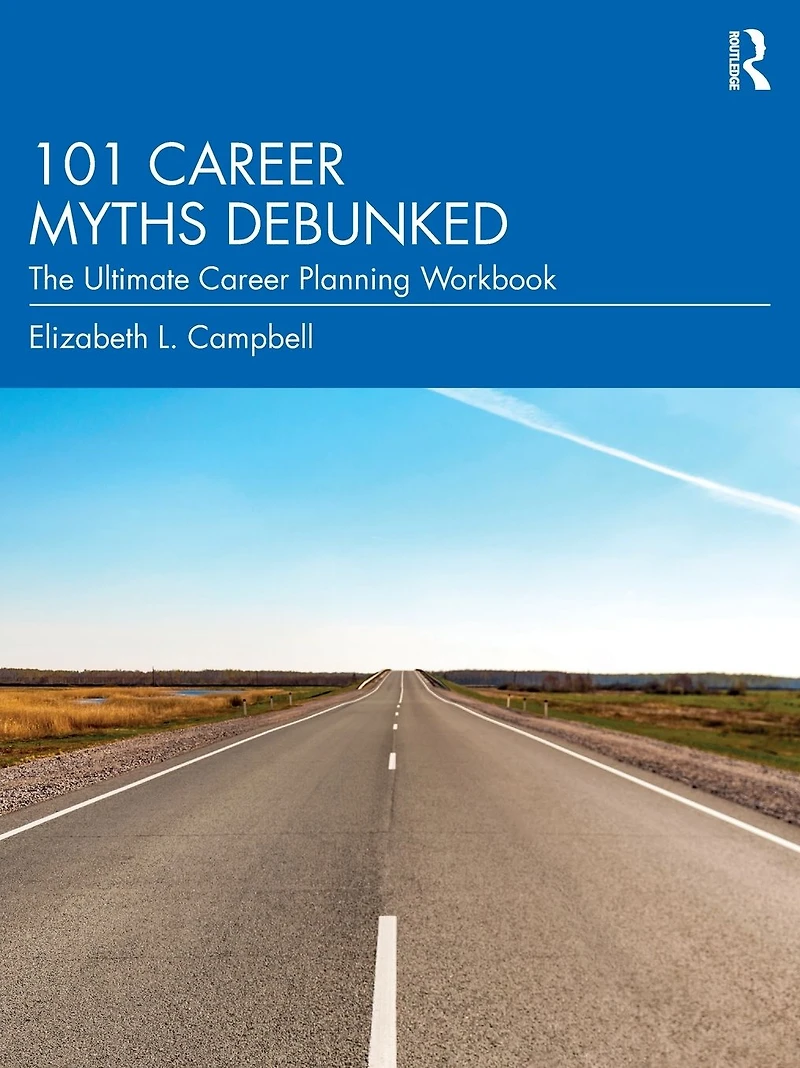 101 Career Myths Debunked: The Ultimate Planning Workbook