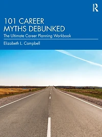101 Career Myths Debunked: The Ultimate Planning Workbook