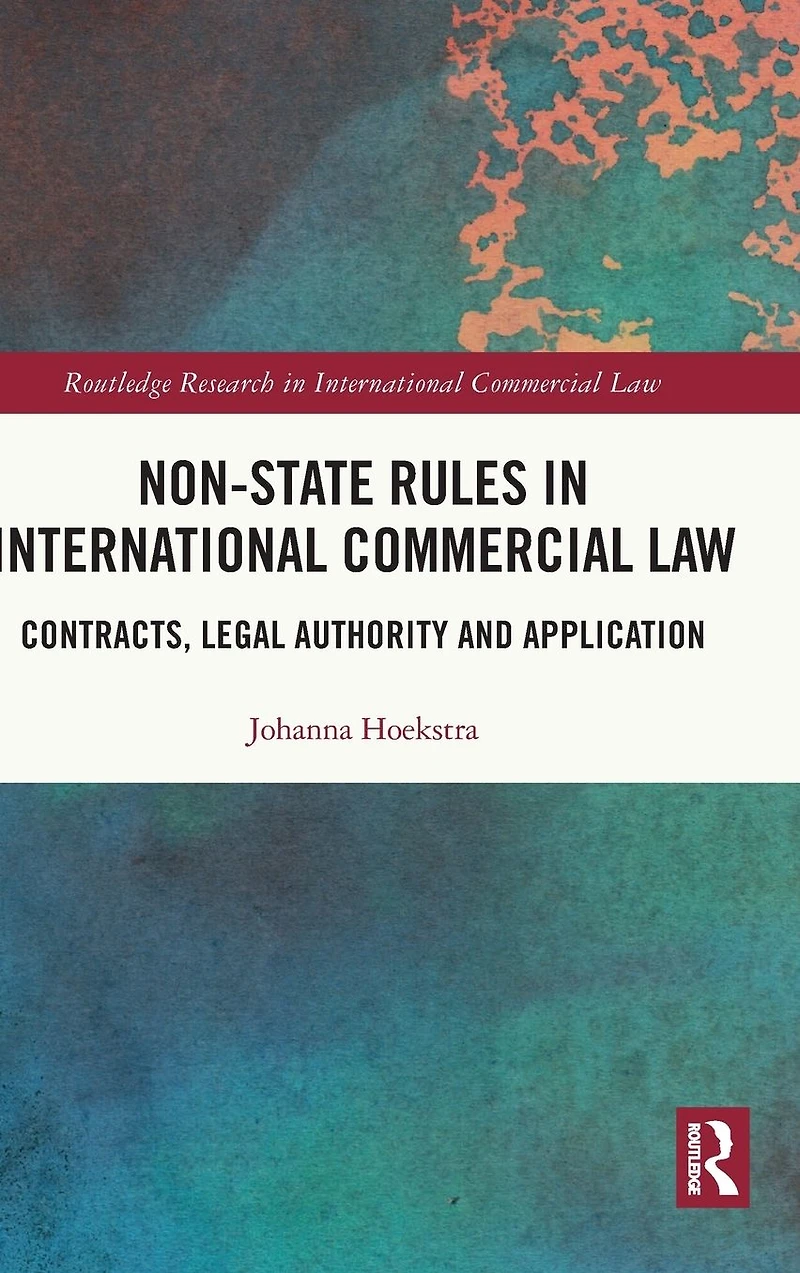 Non-State Rules International Commercial Law: Contracts, Legal Authority and Application