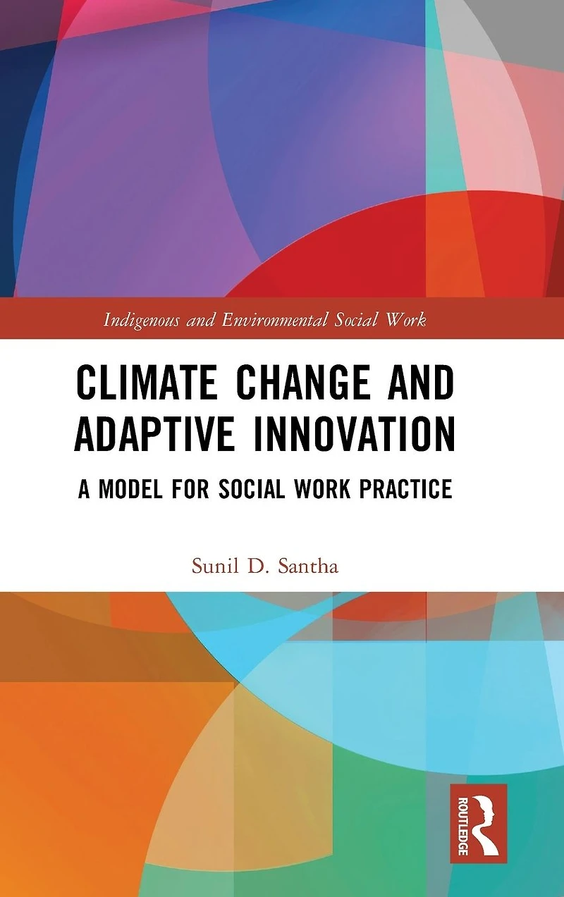 Climate Change and Adaptive Innovation: A Model for Social Work Practice