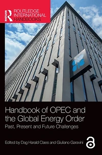 Handbook of OPEC and the Global Energy Order: Past, Present Future Challenges