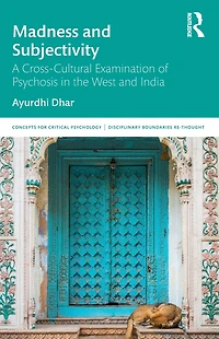 Madness and Subjectivity: A Cross-Cultural Examination of Psychosis the West India