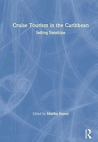 Cruise Tourism the Caribbean: Selling Sunshine