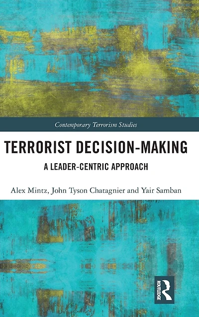 Terrorist Decision-Making: A Leader-Centric Approach