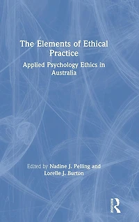 The Elements of Ethical Practice: Applied Psychology Ethics Australia