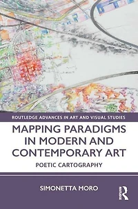Mapping Paradigms Modern and Contemporary Art: Poetic Cartography