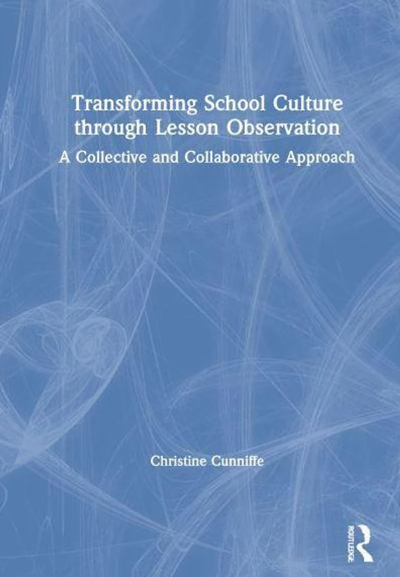 Transforming School Culture through Lesson Observation: A Collective and Collaborative Approach