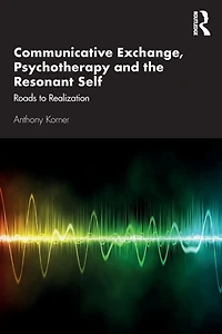 Communicative Exchange, Psychotherapy and the Resonant Self: Roads to Realization