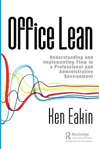 Office Lean: Understanding and Implementing Flow a Professional Administrative Environment
