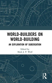 World-Builders on World-Building: An Exploration of Subcreation