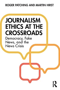Journalism Ethics at the Crossroads: Democracy, Fake News, and News Crisis