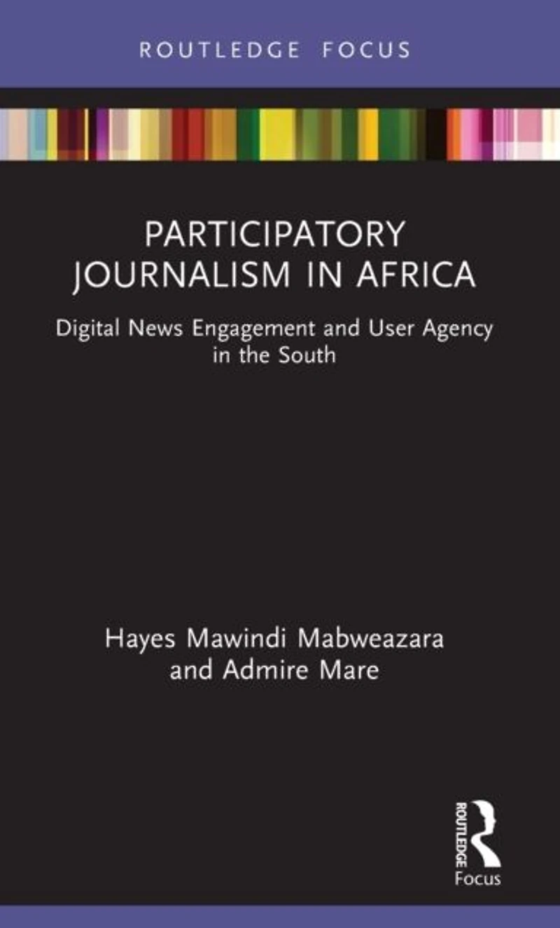 Participatory Journalism Africa: Digital News Engagement and User Agency the South