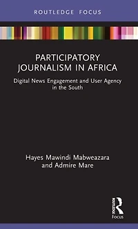 Participatory Journalism Africa: Digital News Engagement and User Agency the South