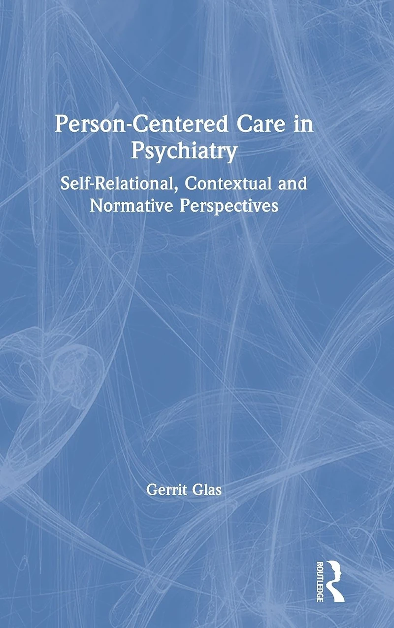 Person-Centred Care Psychiatry: Self-Relational, Contextual and Normative Perspectives
