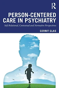 Person-Centred Care Psychiatry: Self-Relational, Contextual and Normative Perspectives