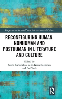 Reconfiguring Human, Nonhuman and Posthuman Literature Culture