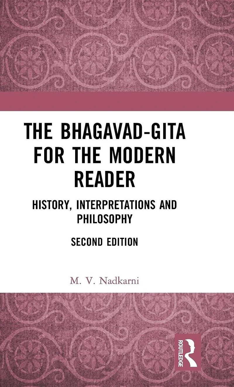 the Bhagavad-Gita for Modern Reader: History, Interpretations and Philosophy