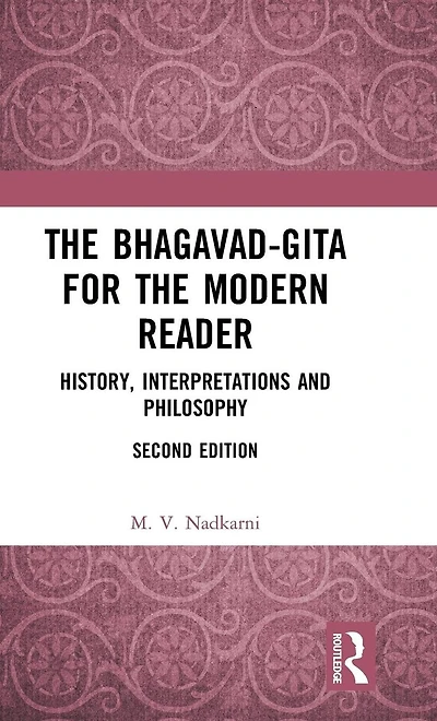 the Bhagavad-Gita for Modern Reader: History, Interpretations and Philosophy
