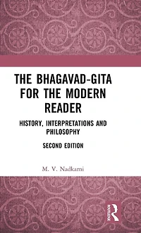 the Bhagavad-Gita for Modern Reader: History, Interpretations and Philosophy