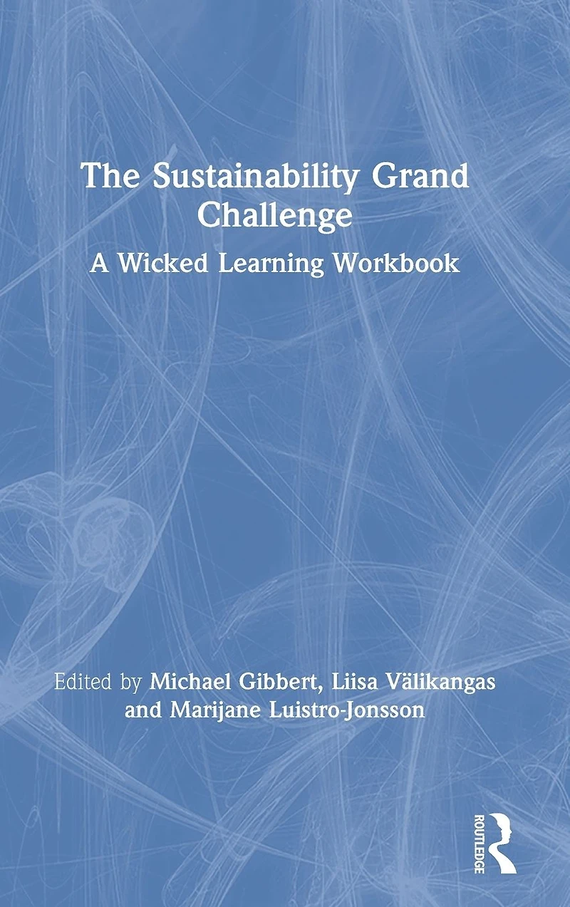 The Sustainability Grand Challenge: A Wicked Learning Workbook