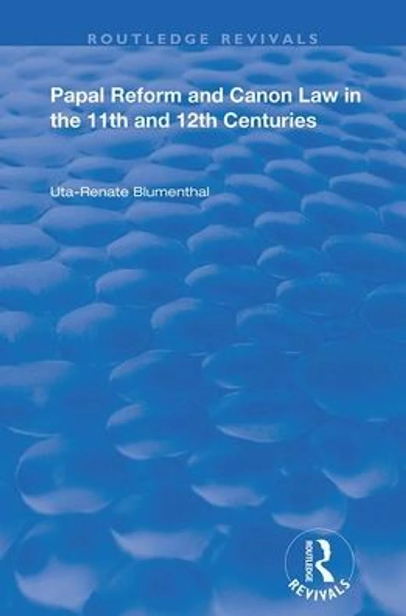 Papal Reform and Canon Law the 11th 12th Centuries