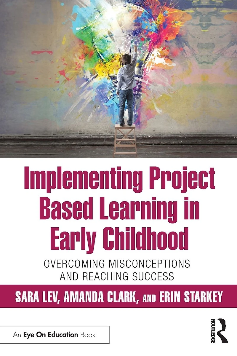 Implementing Project Based Learning Early Childhood: Overcoming Misconceptions and Reaching Success