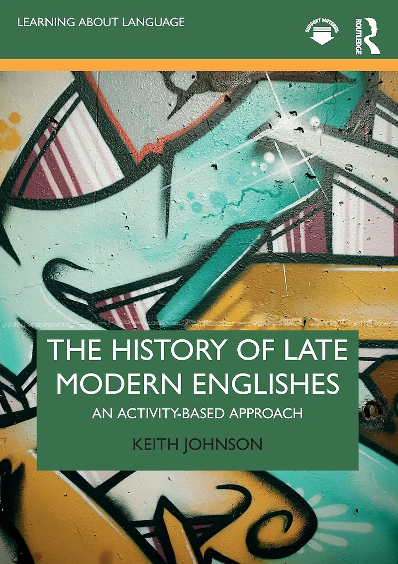 The History of Late Modern Englishes: An Activity-based Approach